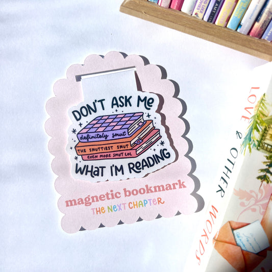 Don’t Ask Me What I’m Reading Magnetic Bookmark